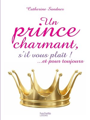 cover image of Un prince charmant, s'il vous plaît ! ... et pour toujours